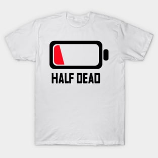 HALF DEAD - Lvl 2 - Battery series - Tired level - E5a T-Shirt